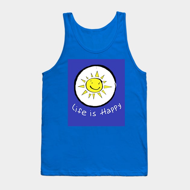 Life is happy Tank Top by Belle Artwork